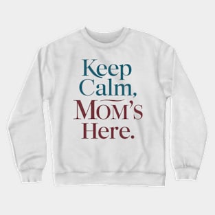 Keep Calm Mom's Here Mother Day Crewneck Sweatshirt